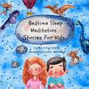 Bedtime Sleep Meditation Stories For Kids Audiobook