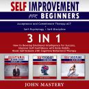 SELF-IMPROVEMENT for Beginners (Acceptance and Commitment Therapy ACT+Self-Psychology+Self-Disciplin Audiobook