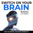 Switch On Your Brain Bundle, 2 in 1 Bundle:: Think Bigger and Unleash Your Brain Power Audiobook