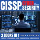 CISSP And Cybersecurity For Beginners: Penetration Testing And Ethical Hacking Techniques To Defend Your Infrastructure 3 Books In 1