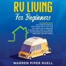 RV Living for Beginners: The Complete Guide for Discovering How to Live your Full-Time RV Life Off-G Audiobook