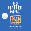 No Matter What: Gentle Parenting Bedtime Story on Unconditional Love Audiobook