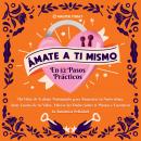 [Spanish] - Ámate a ti Mismo en 12 Pasos Prácticos: Un Libro de Trabajo Autoguiado para Aumentar tu  Audiobook