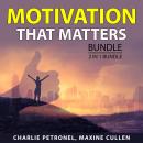 Motivation That Matters Bundle, 2 in 1 Bundle: Time to Take Action and Motivation Breakthrough Audiobook