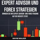 Expert Advisor und Forex Strategien: Bringen Sie Ihr Expert Advisor- und Forex-Trading auf die nächs Audiobook