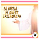 LA BIBLIA: EL NUEVO TESTAMENTO Audiobook