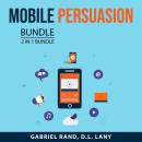 Mobile Persuasion Bundle, 2 in 1 Bundle: Mobile Marketing Secrets and Mobile Marketing Success Audiobook