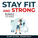 Stay Fit and Strong Bundle, 2 in 1 Bundle: Fitness Mindset and Functional Fitness and Training Audiobook