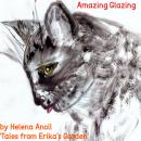 Tales from Erika's Garden - Amazing Glazing: Follow the lives of the different talking animals that  Audiobook