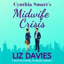 Cynthia Smart's Midwife Crisis: a heartwarming, feel-good romance Audiobook