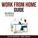 Work From Home Guide Bundle, 2 in 1 Bundle: Home Workaholics Anonymous and Work From Home Hacks Audiobook