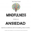MINDFULNESS PARA LA ANSIEDAD: Ejercicios mindfulness para la ansiedad y reducir el estrés. Audiobook
