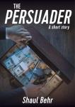 The Persuader: A short story