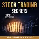Stock Trading Secrets Bundle, 2 in 1 Bundle: Day Trading Success and Investing and Trading Strategies, Paul C Tommens, C.A. Moss
