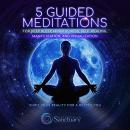 5 Guided Meditations for Deep Sleep, Mindfulness, Self-Healing, Manifestation, and Visualization Audiobook