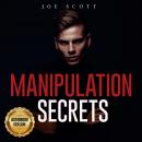 MANIPULATION SECRETS: : The Influence of Dark Psychology, Mind Control, and Persuasion | Personal Gr Audiobook