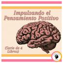 Impulsando el Pensamiento Positivo (Serie de 4 Libros) Audiobook