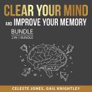 Clear Your Mind and Improve Your Memory Bundle, 2 in 1 Bundle: Boost Your Memory and Sharpen Your Me Audiobook