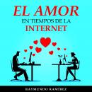 EL AMOR EN TIEMPOS DE LA INTERNET Audiobook