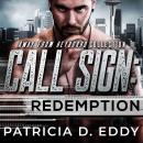 Call Sign: Redemption: A Former Military Protector Romance Audiobook