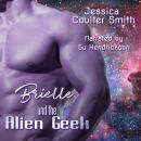 Brielle and the Alien Geek Audiobook