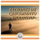 PATRONES DE CRECIMIENTO EVOLUTIVO Audiobook