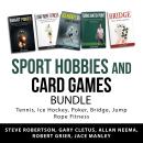Sport Hobbies and Card Games Bundle: Tennis, Ice Hockey, Poker, Bridge, Jump Rope Fitness Audiobook