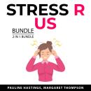 Stress R Us Bundle, 2 in 1 Bundle: How to Fight Stress and Stress Relief Strategies Audiobook