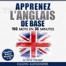 Apprenez à Parler L'anglais De Base: 100 Mots en 30 Minutes Audiobook