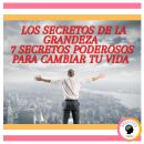 [Spanish] - Los secretos de la grandeza: 7 Secretos Poderosos Para Cambiar tu Vida Audiobook