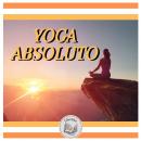 [Spanish] - YOGA ABSOLUTO Audiobook