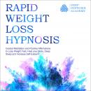 Rapid Weight Loss Hypnosis: Deep Sleep Your Way to Rapid Weight Loss, Healing Your Body and Self Est Audiobook