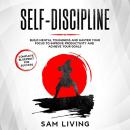 SELF-DISCIPLINE: Build Mental Toughness and Master Your Focus to Improve Productivity and Achieve Yo Audiobook