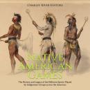 Native American Games: The History and Legacy of the Different Sports Played by Indigenous Groups ac Audiobook