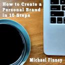 How to Create a Personal Brand in 10 Steps: Content development workbook for beginners Audiobook