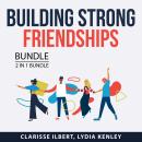 Building Strong Friendships Bundle, 2 in 1 Bundle: The Art of Making Friends and How to Make Friend Audiobook