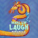 Make 'Em Laugh!: Nonsensical Joke Book for Kids Audiobook