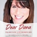 Dear Dana-Frequently Asked Questions  About Dating after Narcissistic Abuse: How to Avoid the Wrong People, have a Wildly Fulfilling Relationship with the Right One, and Learn to Love Yourself along the Way