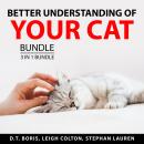 Better Understanding of Your Cat Bundle, 3 in 1 Bundle: Training Your Cat, Cat Training Made Easy, a Audiobook