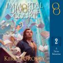 Immortal Divorce Court Volume 2: A Sirius Education Audiobook