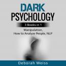Dark Psychology: 3 Books in 1 - Manipulation, How to Analyze People, NLP Audiobook