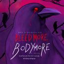 Bleed More, Bodymore Audiobook