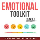 Emotional Toolkit Bundle, 2 in 1 Bundle: Emotional Intelligence Mastery and Emotional Health Made Ea Audiobook