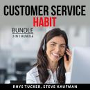 Customer Service Habit Bundle, 2 in 1 Bundle: Best Customer Care Guide and Customer Service Success Audiobook