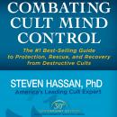 Combating Cult Mind Control: The #1 Best-selling Guide to Protection, Rescue, and Recovery from Dest Audiobook