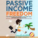 PASSIVE INCOME FREEDOM: Most Effective Ideas and Strategies to Make Money Online and Become Financia Audiobook