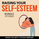 Raising Your Self-Esteem Bundle, 2 in 1 Bundle: Self-Esteem Success and How to Love Yourself Audiobook