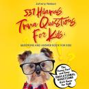 537 Hilarious Trivia Questions for Kids: Questions and Answer Book for kids: The Funny Fact and Easy Audiobook