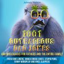 1001 Outrageous Dad Jokes and Wisecracks for Fathers and the entire family: Fresh One Liners, Knock  Audiobook