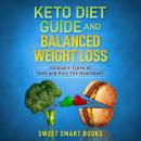 Keto Diet Guide and Balanced Weight Loss: Compare Types of Diet and Pick the Healthiest Audiobook